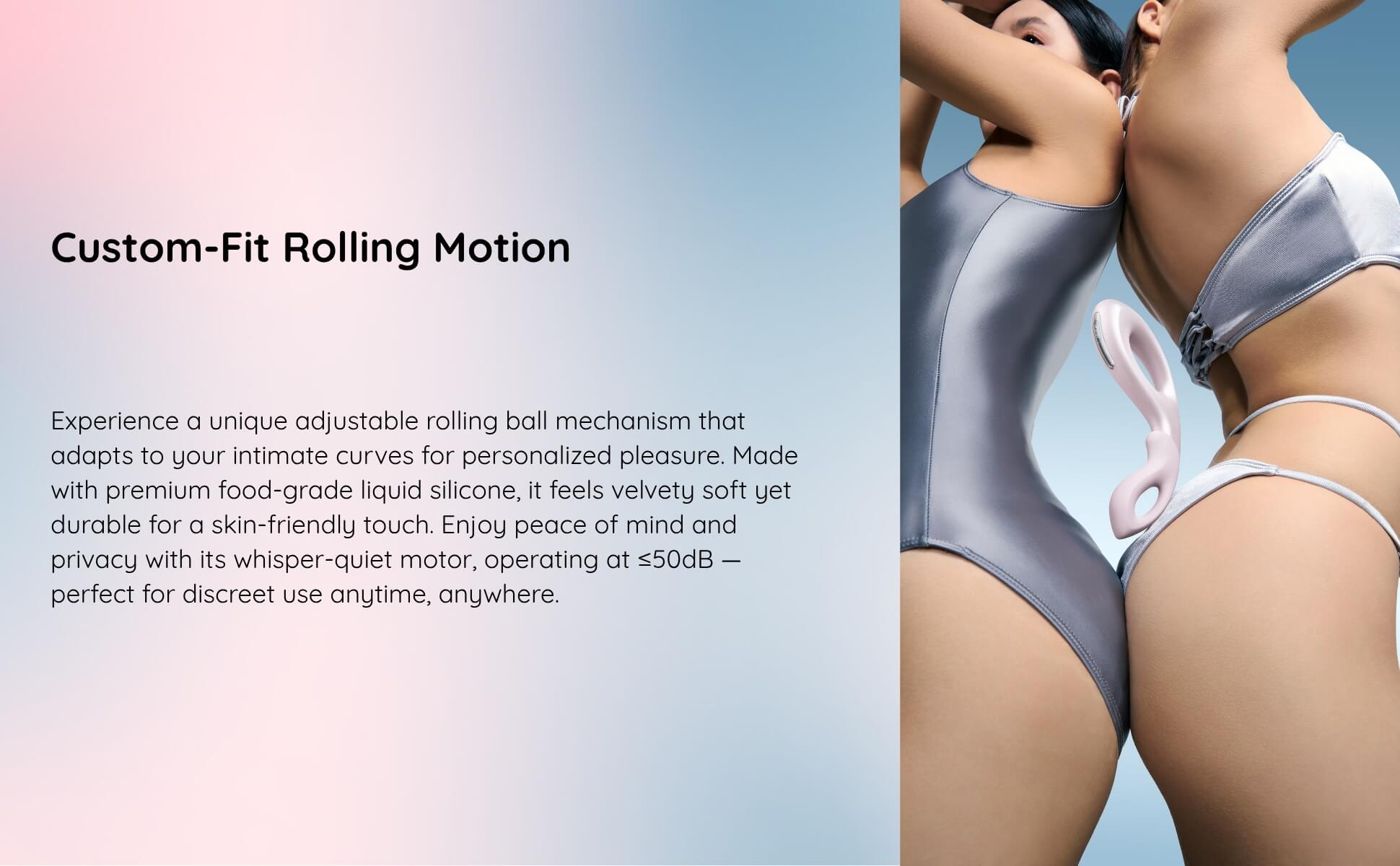 Woman wearing a silver and white intimate product with text about custom-fit rolling motion.