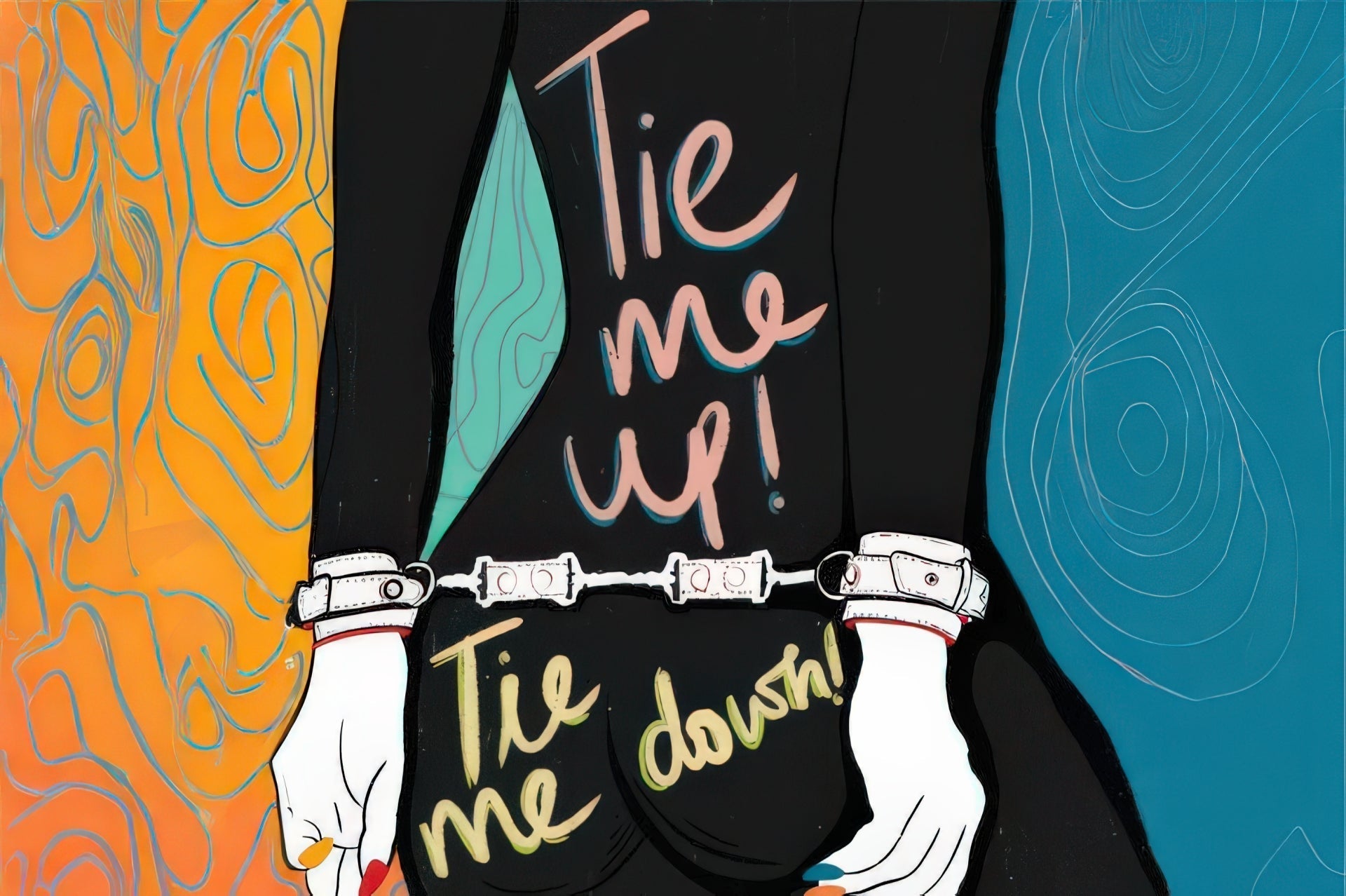Colorful illustration of a torso wearing handcuffs with playful 'Tie me up! Tie me down!' lettering on an orange-teal background.