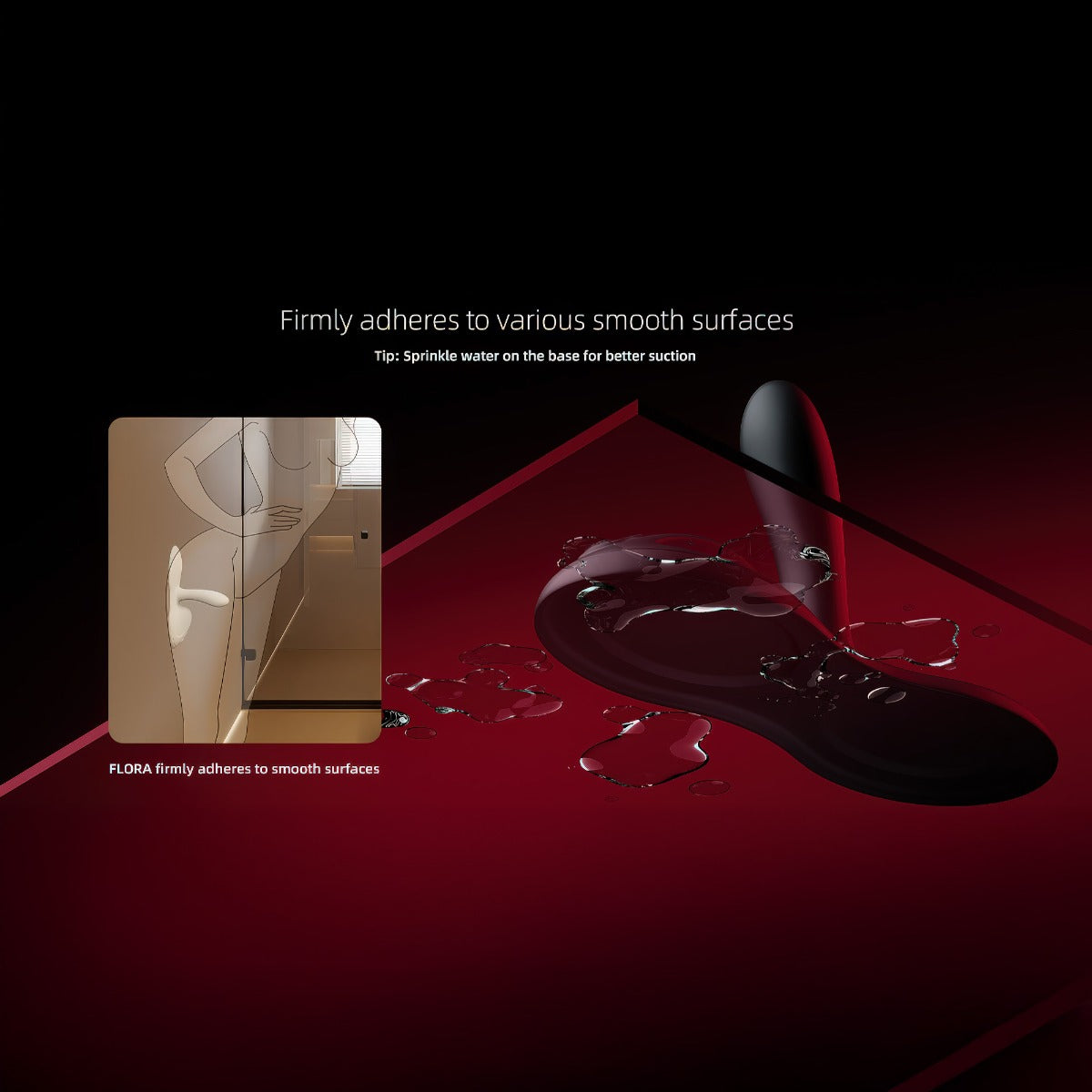 Zalo Flora App-Enabled Lay On Vibrator on a red and black gradient background  with the words Firmly adheres to various smooth surfaces. Tip: Sprinle water on the base for better suction.