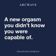 A new orgasm you didn't know you were capable of. 